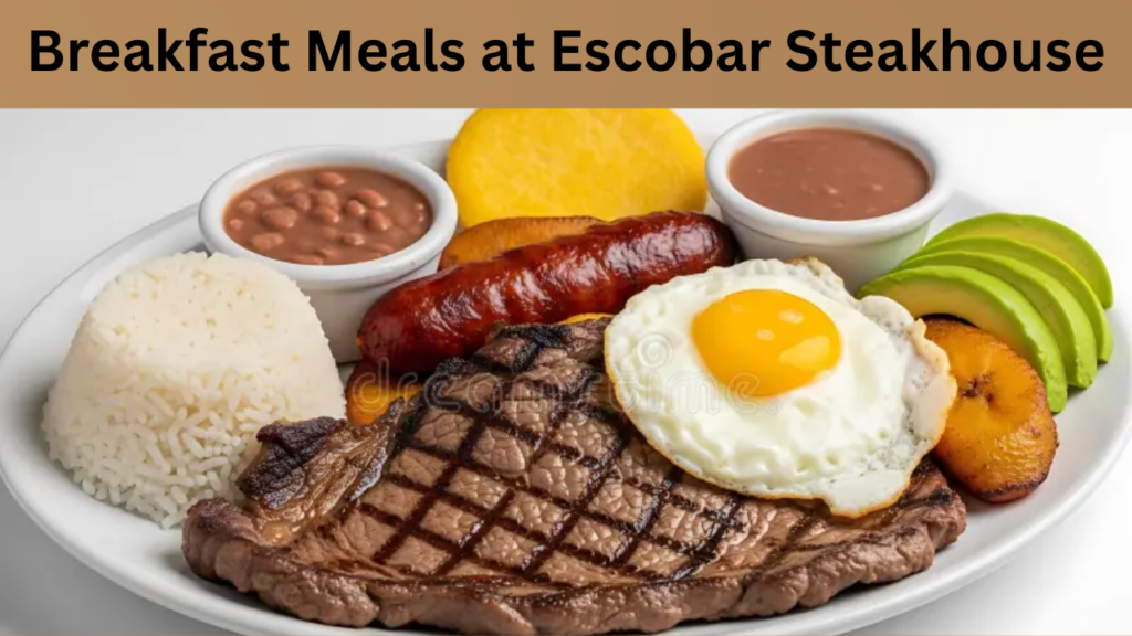 Breakfast Meals at Escobar Steakhouse