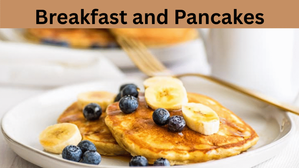 Breakfast and Pancakes