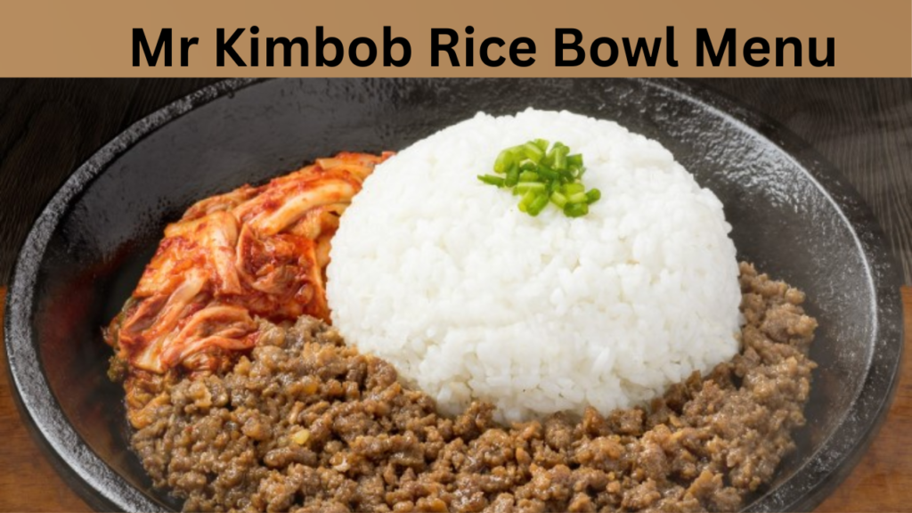 Mr Kimbob Rice Bowl Menu