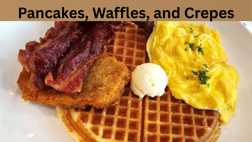 Pancakes, Waffles, and Crepes