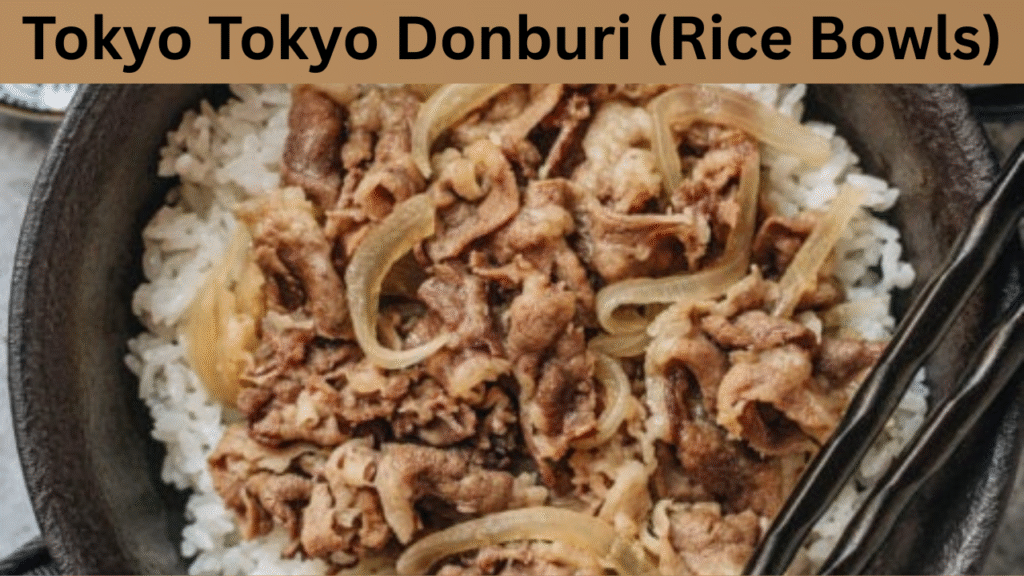 Tokyo Tokyo Donburi (Rice Bowls)