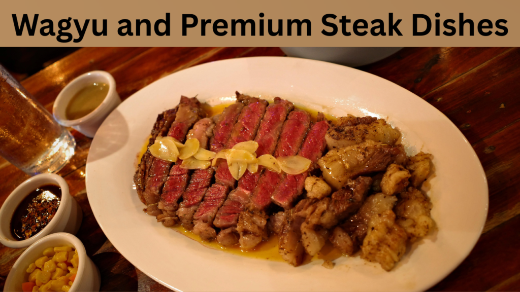 Wagyu and Premium Steak Dishes