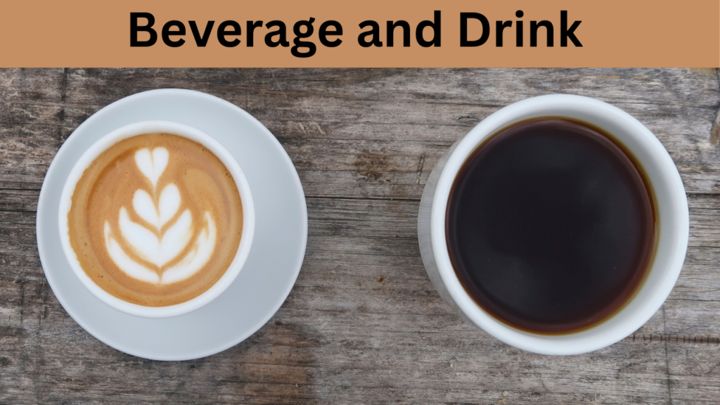Beverage and Drink  