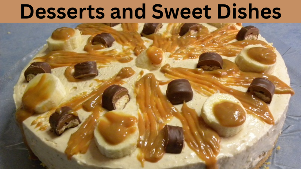Desserts and Sweet Dishes
