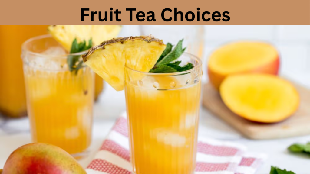Fruit Tea Choices