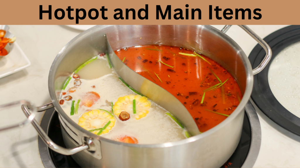 Hotpot and Main Items