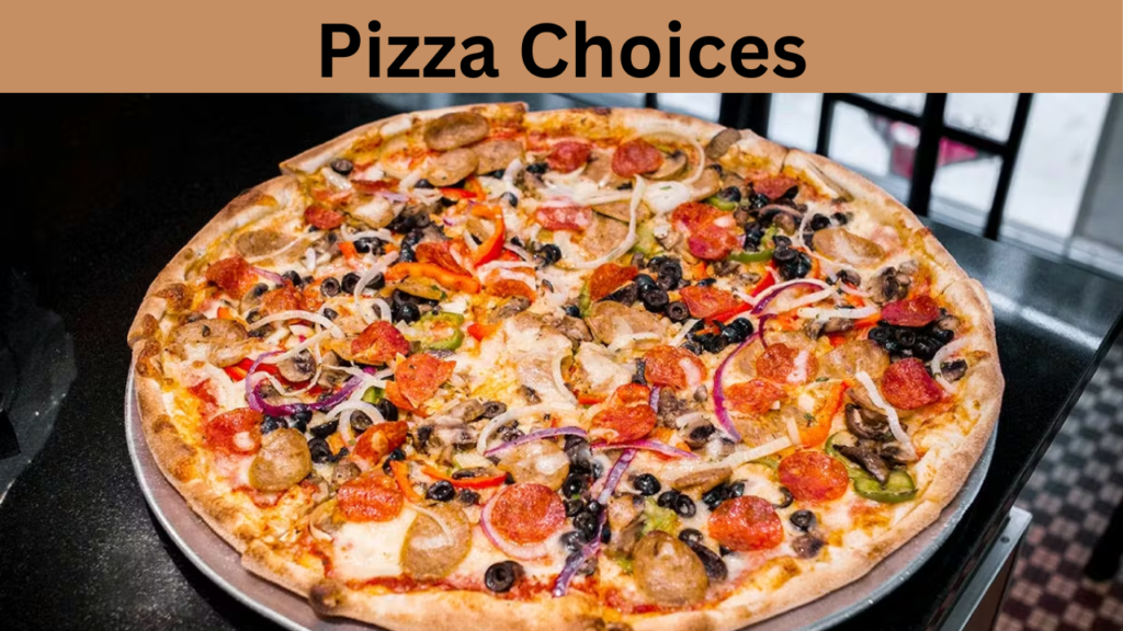 Pizza Choices