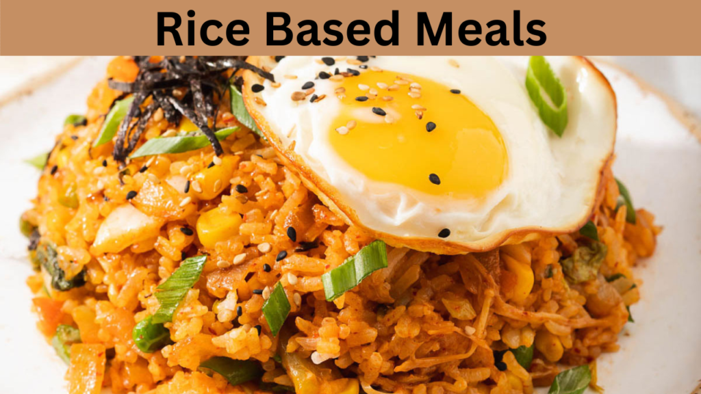 Rice Based Meals