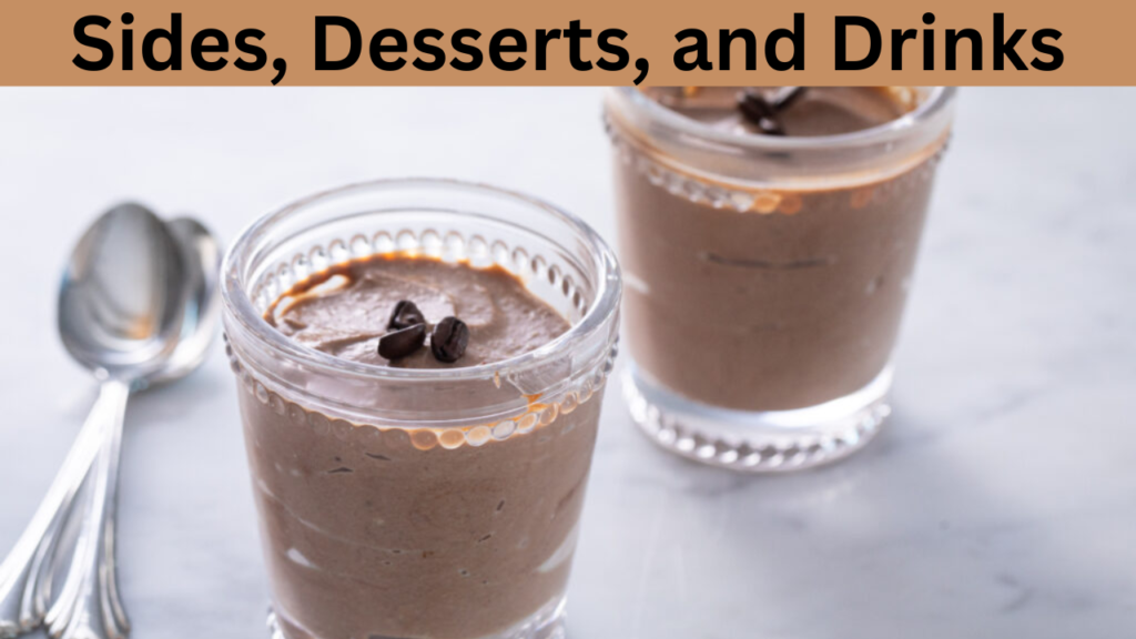 Sides, Desserts, and Drinks