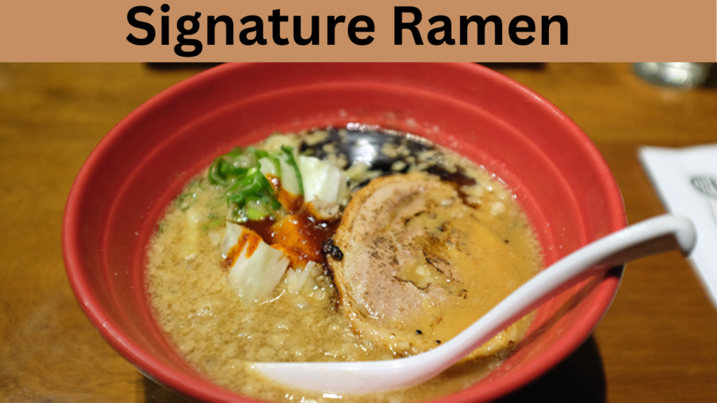 Signature Ramen