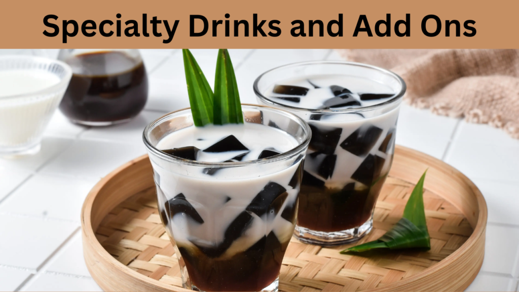 Specialty Drinks and Add Ons