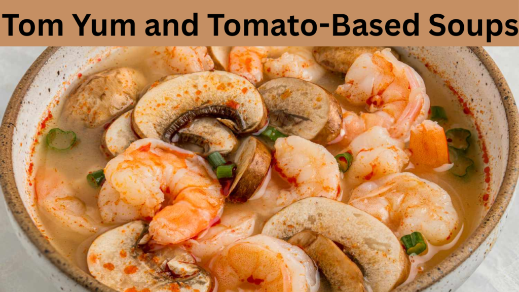 Tom Yum and Tomato-Based Soups