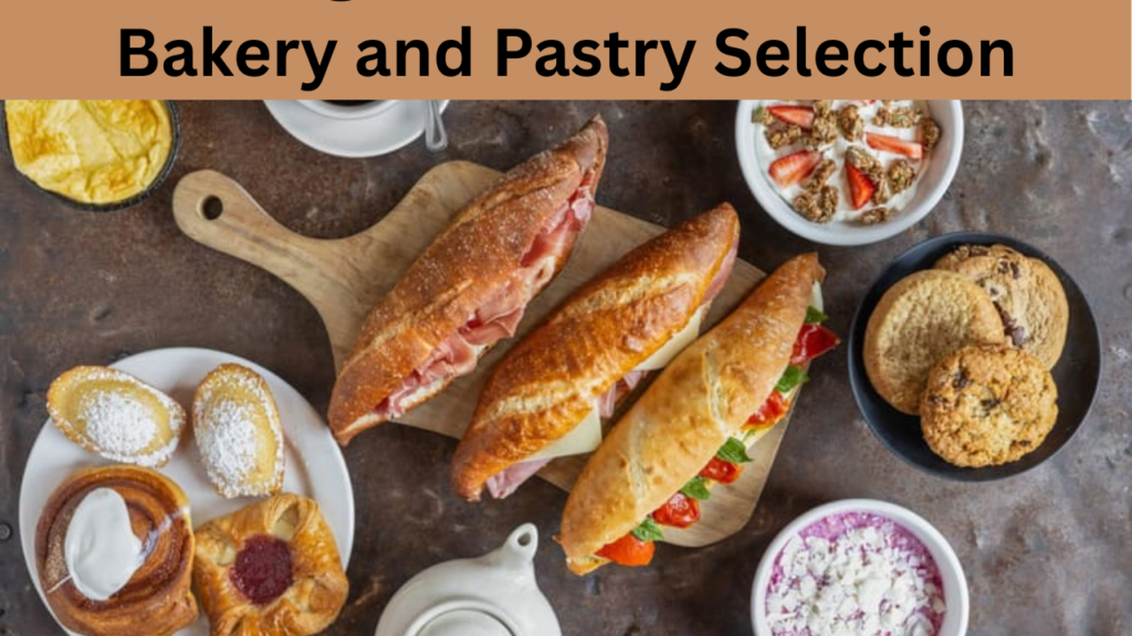 Bakery and Pastry Selection