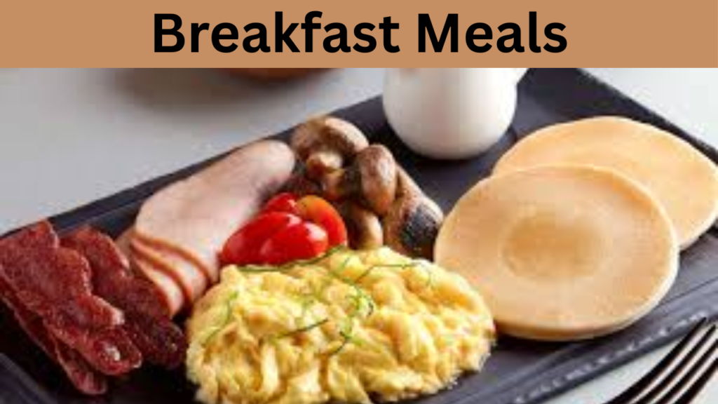 Breakfast Meals