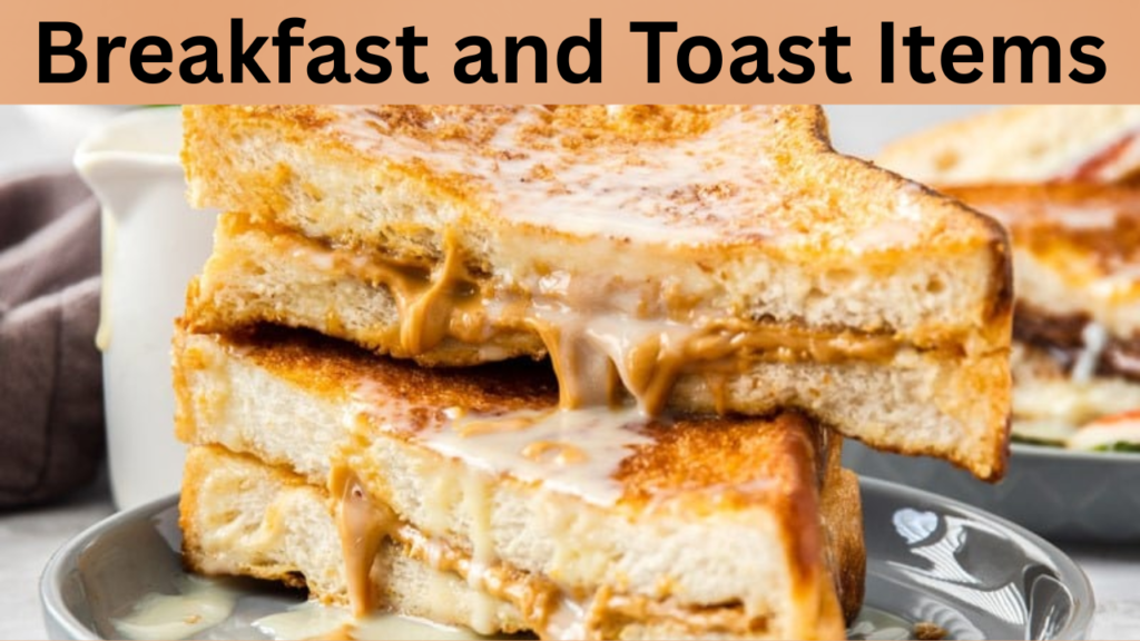 Breakfast and Toast Items