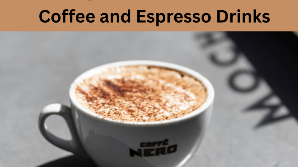 Coffee and Espresso Drinks