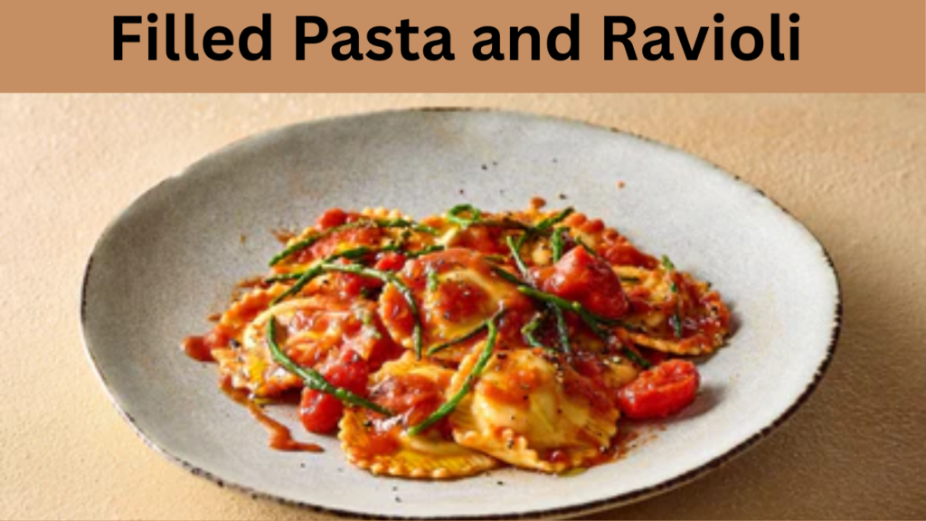 Filled Pasta and Ravioli  