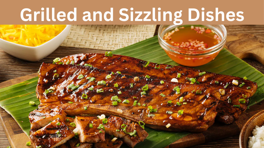 Grilled and Sizzling Dishes