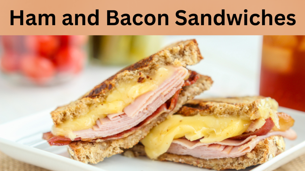 Ham and Bacon Sandwiches