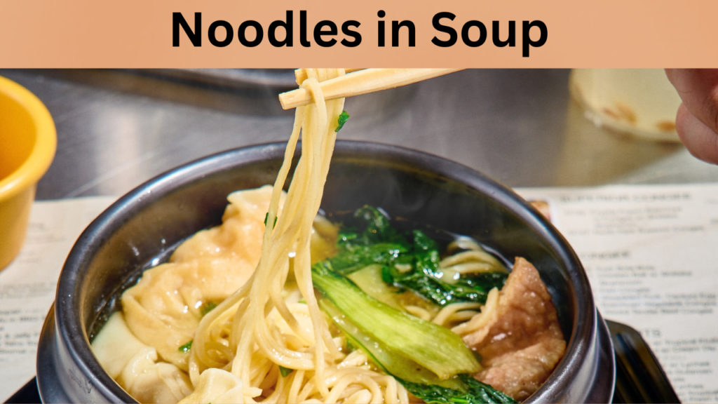 Noodles in Soup