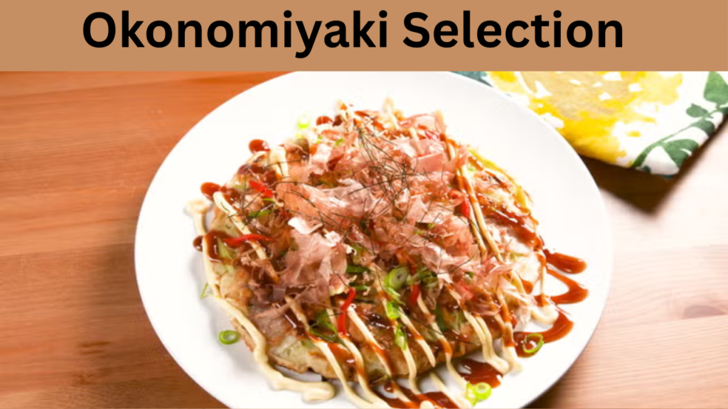 Okonomiyaki Selection 