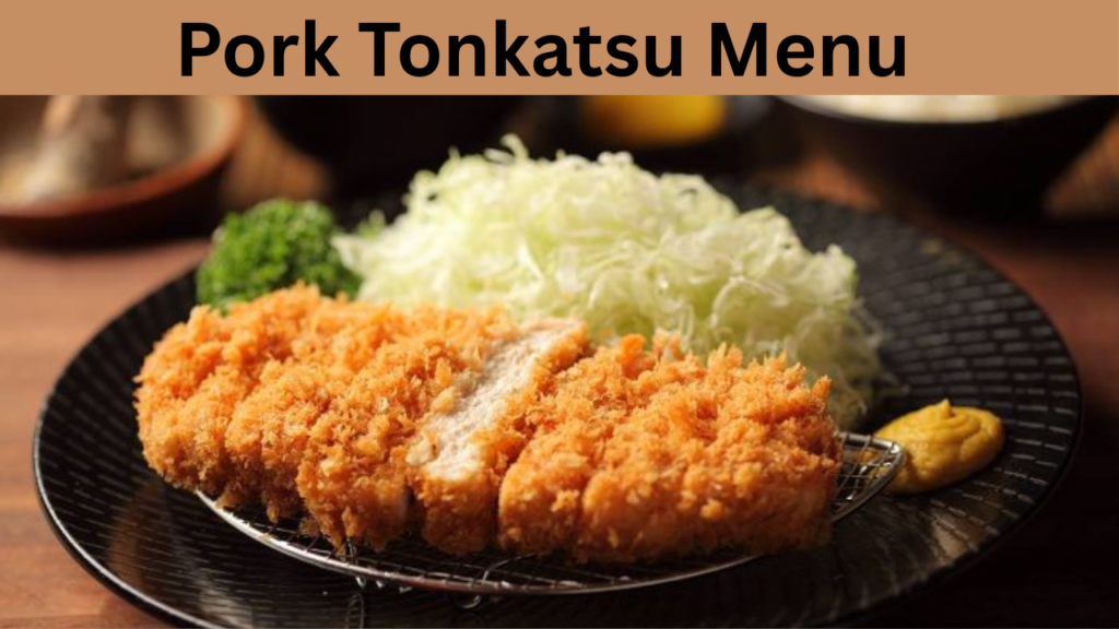 Pork Tonkatsu Menu  