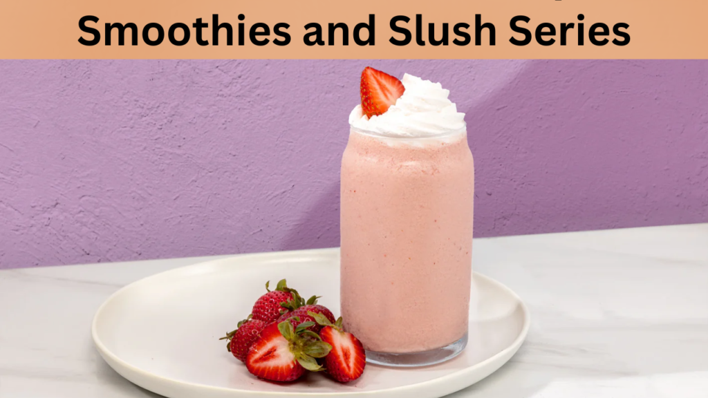 Smoothies and Slush Series