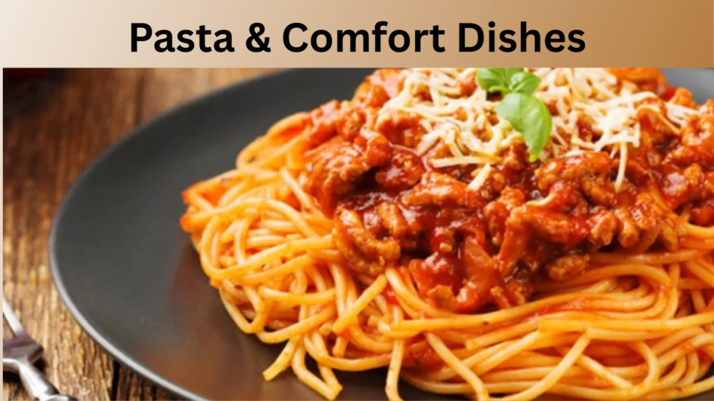Pasta & Comfort Dishes