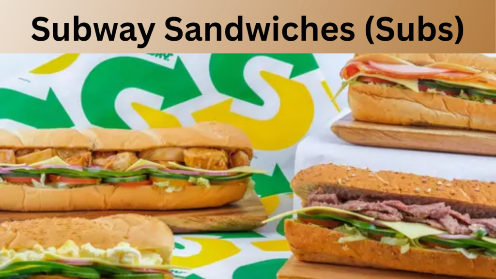 Subway Sandwiches (Subs)