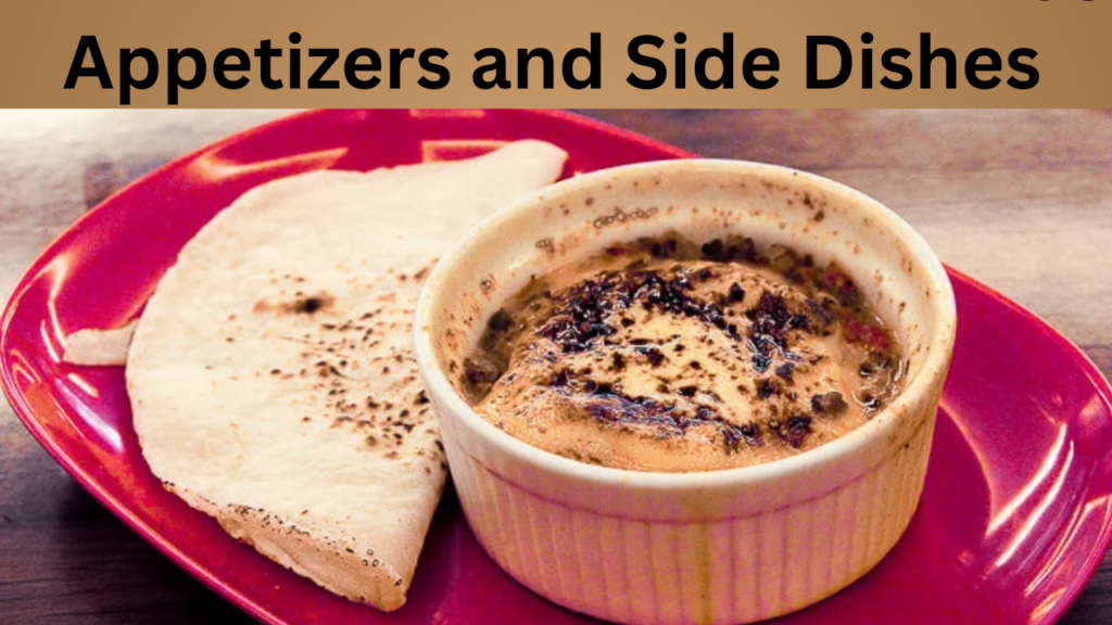 Appetizers and Side Dishes