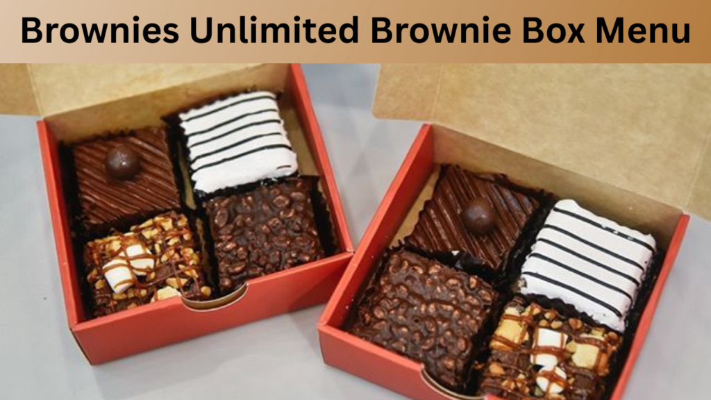 Brownies Unlimited Brownie Box Menu