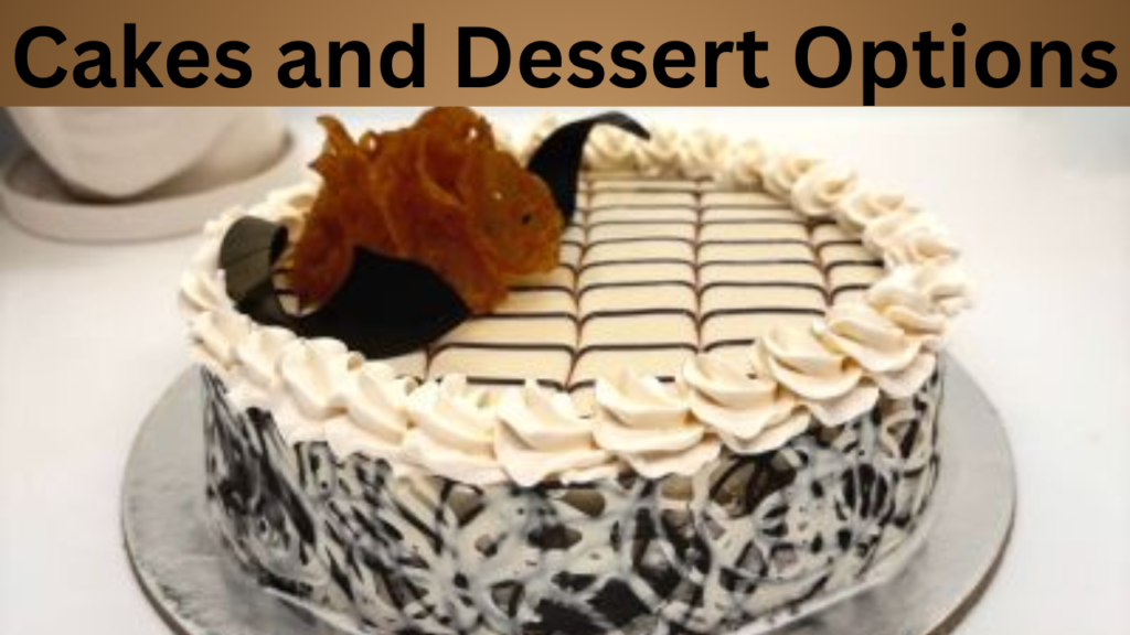 Cakes and Dessert Options