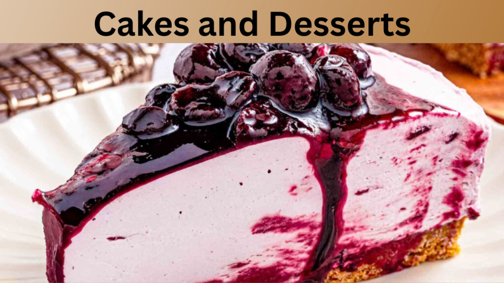 Cakes and Desserts