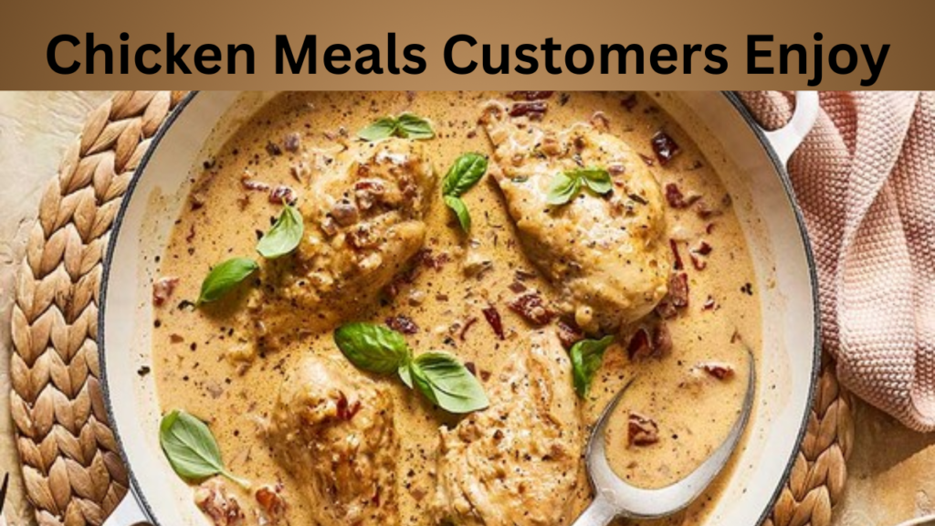 Chicken Meals Customers Enjoy