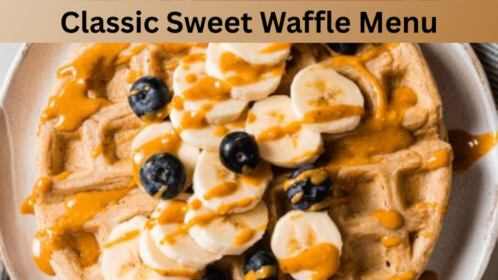 Classic Sweet Waffle Menu