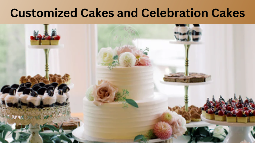Customized Cakes and Celebration Cakes