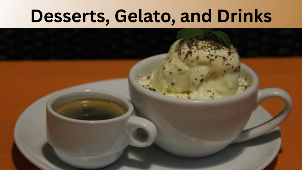 Desserts, Gelato, and Drinks