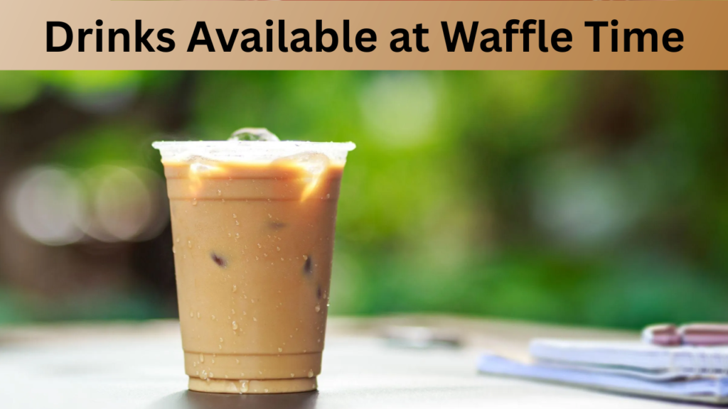 Drinks Available at Waffle Time