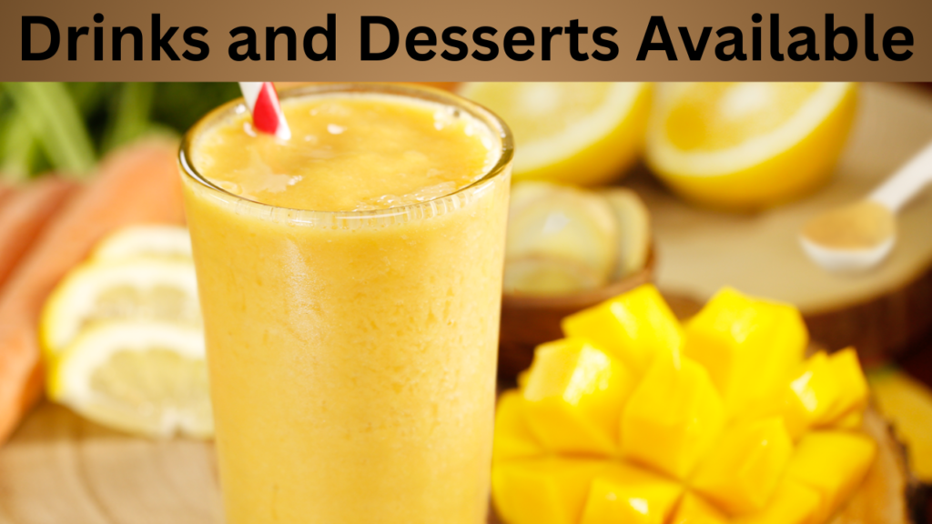 Drinks and Desserts Available