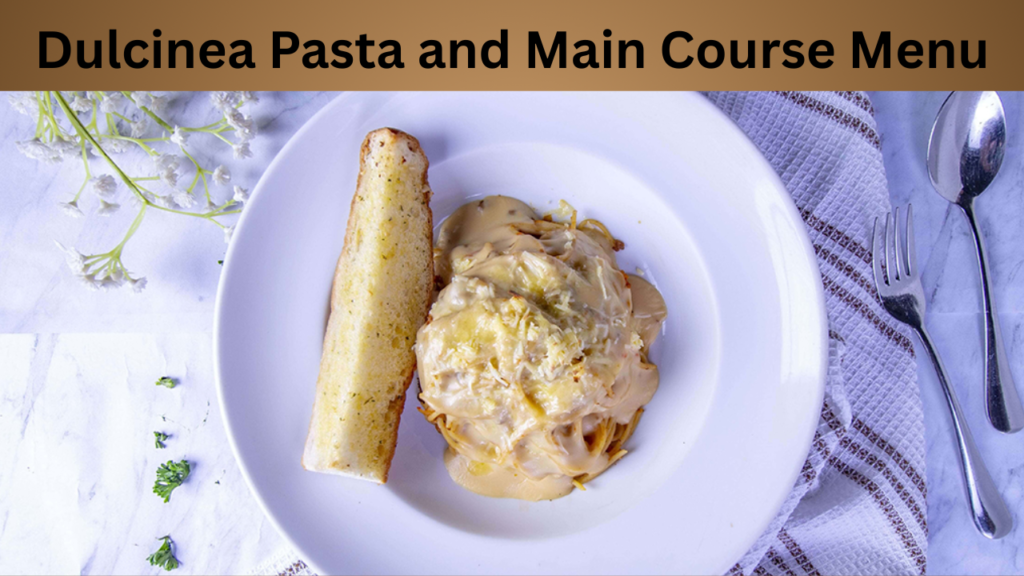 Dulcinea Pasta and Main Course Menu