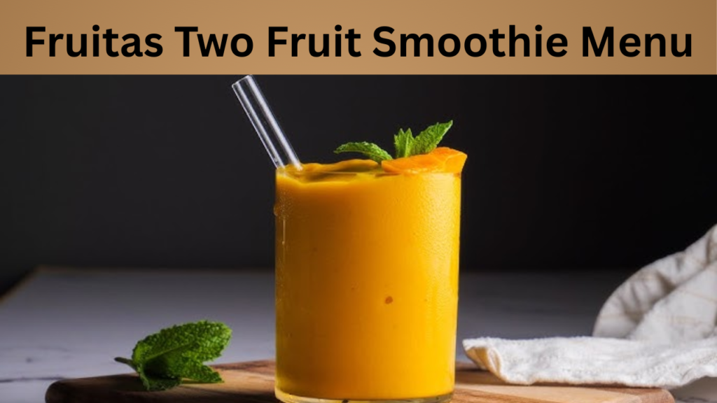 Fruitas Two Fruit Smoothie Menu