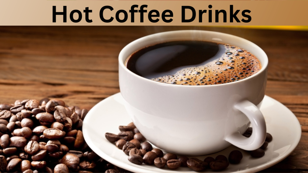 Hot Coffee Drinks