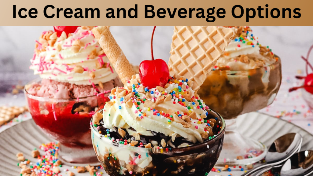 Ice Cream and Beverage Options