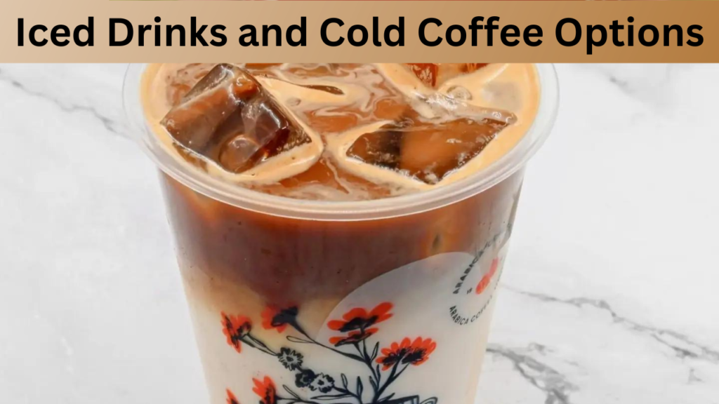 Iced Drinks and Cold Coffee Options