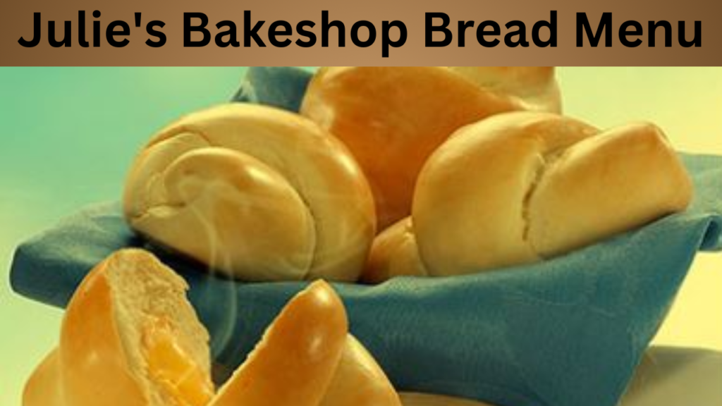 Julie's Bakeshop Bread Menu
