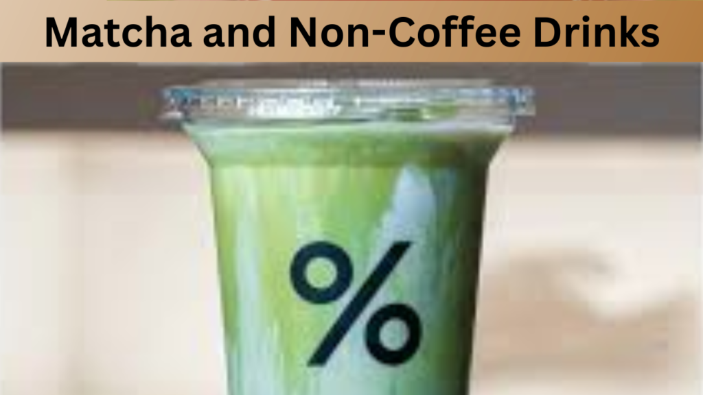 Matcha and Non-Coffee Drinks