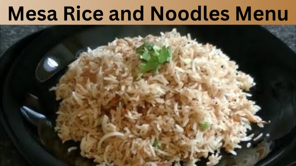 Mesa Rice and Noodles Menu