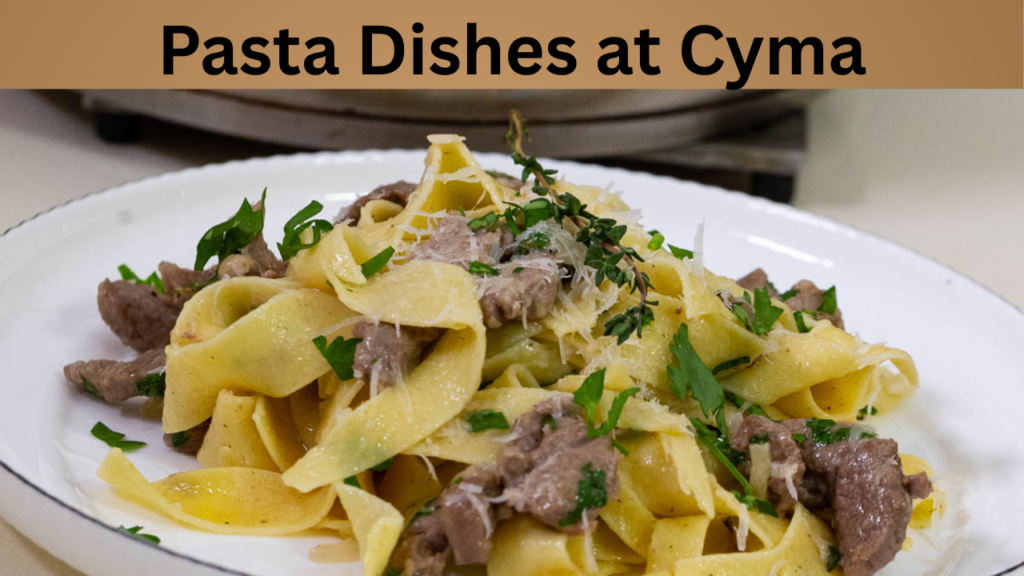 Pasta Dishes at Cyma