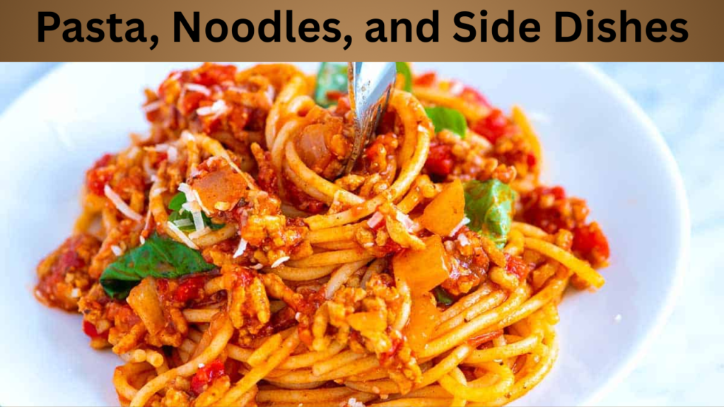 Pasta, Noodles, and Side Dishes