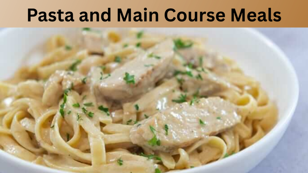 Pasta and Main Course Meals